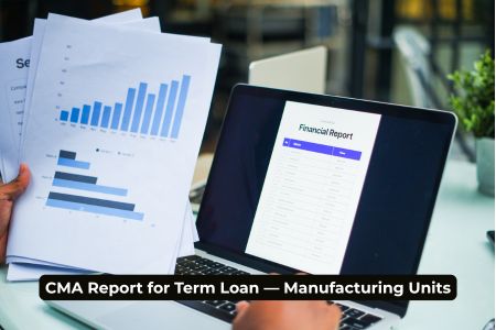 CMA Report for Term Loan — Manufacturing Units Complete Guide 2026