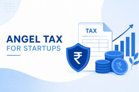 Angel Tax for Startups: Rules, Exemptions & Compliance