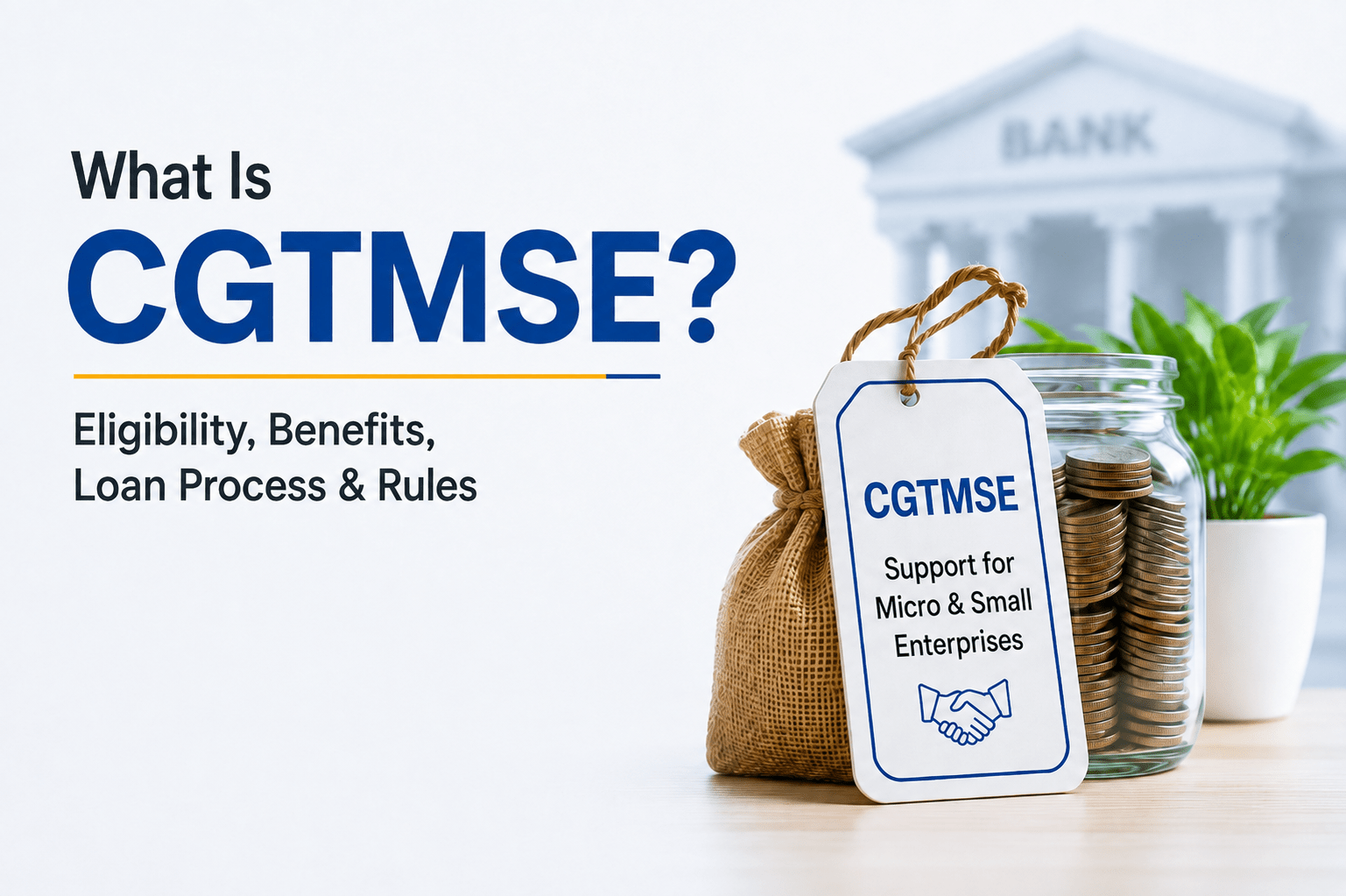 Read more about the article What Is CGTMSE? Eligibility, Benefits & Loan Process