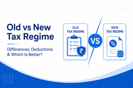 Old vs New Tax Regime: Differences, Deductions & Which Is Better?