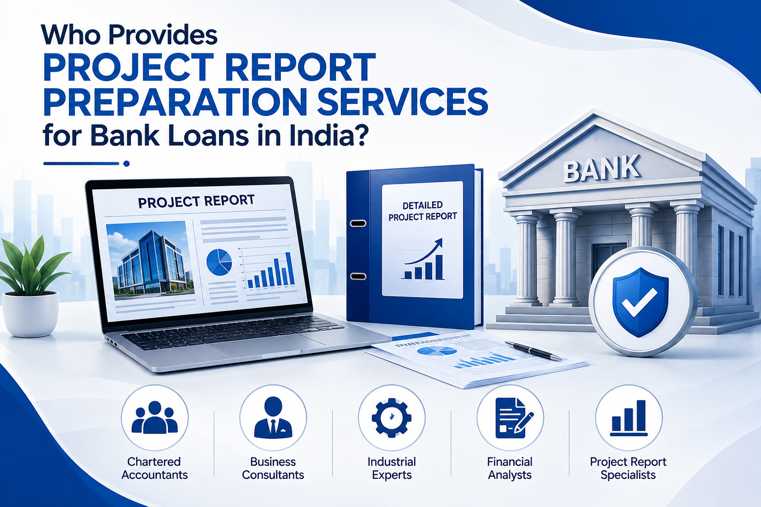 Who Provides Project Report Preparation Services for Bank Loans in India?