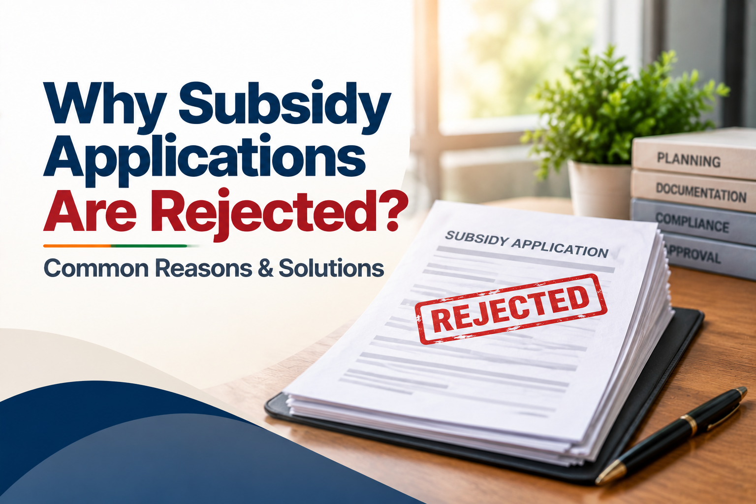 Read more about the article Why Subsidy Applications Get Rejected: Common Reasons & Solutions
